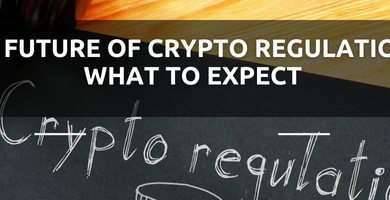 The Future of Crypto Regulations: What to Expect