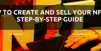 How to create and Sell your NFT : A Step-By-Step Guide header