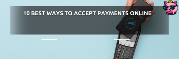 10 Best Ways to Accept Payments Online