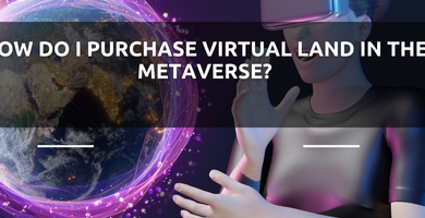 How Do I Purchase Virtual Land in the Metaverse?