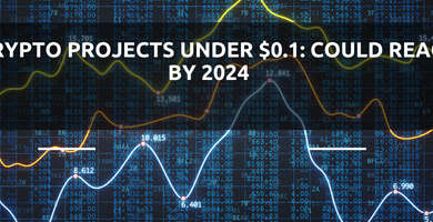 Top Crypto Projects Under $0.1: Could reach $1 by 2024