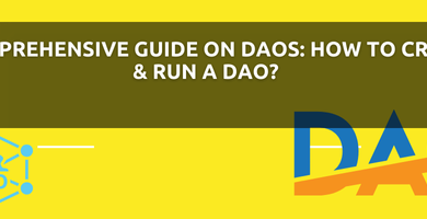DAOs: How to Create & Run a DAO?