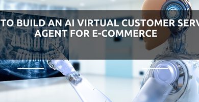 How to Build an AI Virtual Customer Service Agent for E-commerce